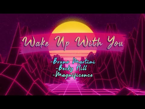 Wake Up With You - Bruno Martini, Becky Hill & Magnificence (Lyric Video)