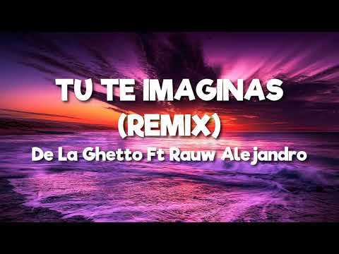 De La Ghetto Ft. Rauw Alejandro - Tu Te Imaginas Remix [LETRA-LYRICS]