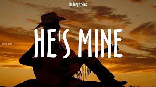 Rodney Atkins ~ He's Mine # lyrics