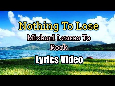 Nothing To Lose - Michael Learns To Rock (Lyrics Video)