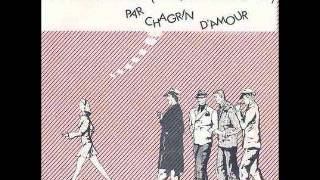 Chagrin D'amour - Chacun Fait (C'Qui Lui Plait)