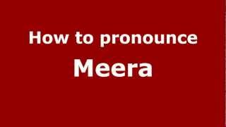 How to pronounce Meera