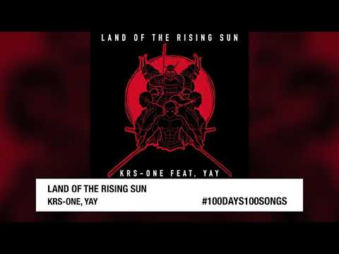 "Land of the Rising Sun" KRS-One ft. YAY #100DAYS100SONGS #DAY62