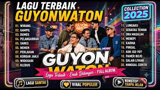 Download lagu GUYON WATON FULL ALBUM 2025 🔥 Wirang, Dumes, Menepi | Lagu Jawa Viral TikTok Terbaru mp3