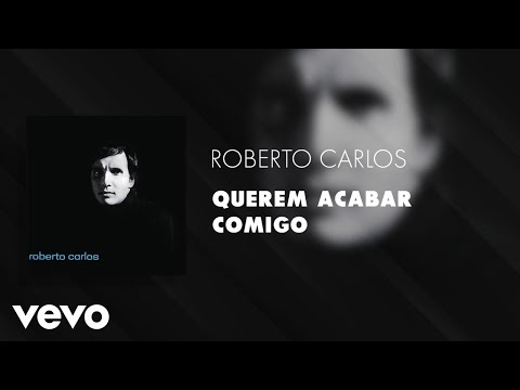 Roberto Carlos - Querem Acabar Comigo - (Roberto Carlos)