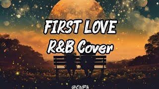 Download lagu First Love - Novatone RNB Cover Lyrics mp3