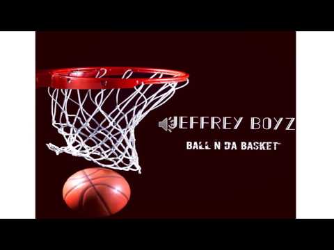 Jeffrey Boyz || Ball N Da Basket