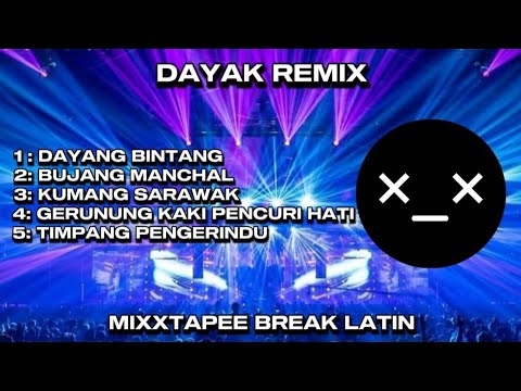 DAYAK REMIX - MIXXTAPEE BREAK LATIN 2025