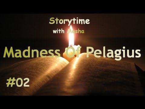Storytime With Masha : The Madness Of Pelagius