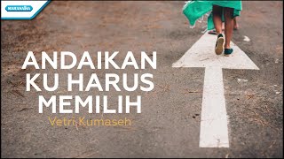 Download lagu Andaikan Ku Harus Memilih - Vetri Kumaseh (with lyric) mp3 Download lagu Andaikan Ku Harus Memilih - Vetri Kumaseh (with lyric) mp3