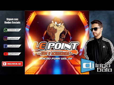 CD EQUIPE LE POINT EDIÇÃO FUNK VOL.02 DE VÁRZEA GRANDE-MT - DJ IAGO BALA
