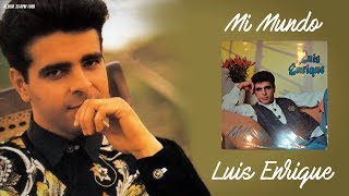 Mi Mundo - Luis Enrique / Audio remasterizado (1989)