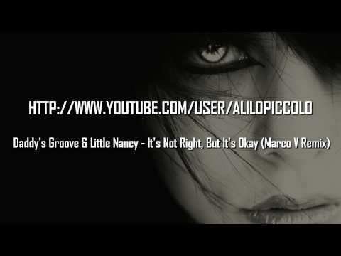 Daddy's Groove & Little Nancy - It's Not Right, But It's Okay (Marco V Remix) [HD]