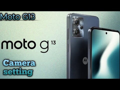 Moto G13, Camera Feature , Best Camera Setting In Moto G13,In Moto G13, Ki Camera Setting