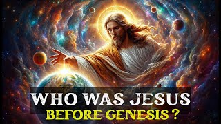 "Jesus Before Genesis: 🗝️Who Was He Before the World Was Made? | Genesis Truth | Biblical Wisdom