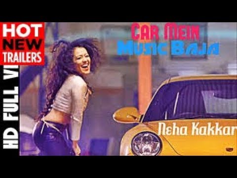 Car Mein Music Baja - Neha Kakkar, Tony Kakkar ( Official Video)Hd