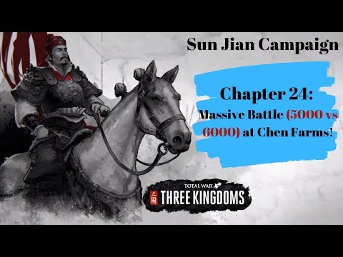 Chapter 24: Massive Battle (5000 vs 6000) at Chen Farms! - Total War: Three Kingdoms