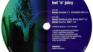 Mousse T. · Hot &#39;N&#39; Juicy : Horny (Mousse T &#39;s Extended Mix)