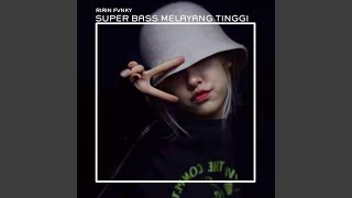 Download lagu Super Bass Melayang Tinggi mp3
