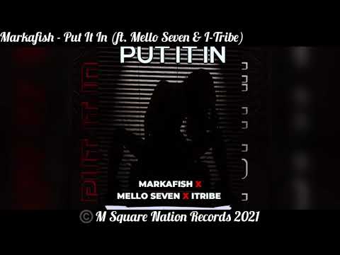 Markafish - Put It In (Feat. Mello Seven & I-Tribe)