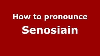 How to pronounce Senosiain