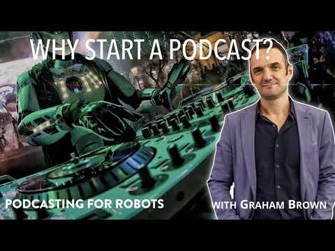 WHY START A PODCAST? — Graham Brown