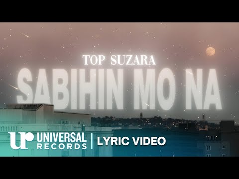 Top Suzara - Sabihin Mo Na (Official Lyric Video)