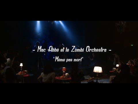 "Même pas mort" - Mac Abbé et le Zombi Orchestra - MAZO