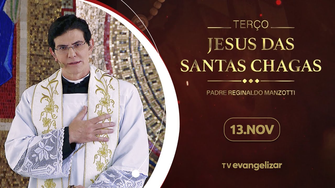 Terço e 3º dia da Novena de Jesus das Santas Chagas | 13/11/24