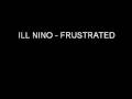 Ill Niño - Frustrated 