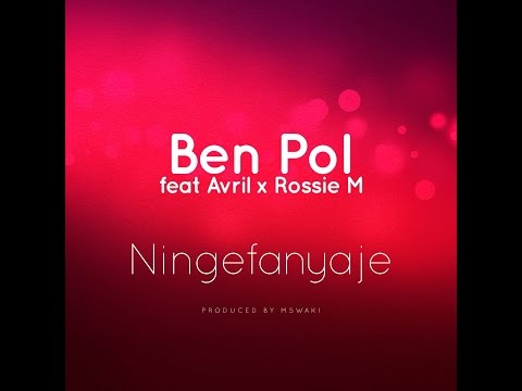 Ben Pol ft. Avril & Rossie M - NINGEFANYAJE (Official Lyrics)