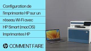 Comment configurer une imprimante HP sur un réseau sans fil avec HP Smart sous macOS