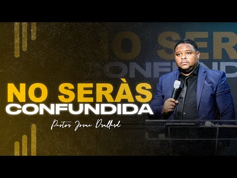 No serás confundida - Pastor Josue Drullard