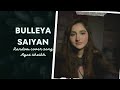 Bulleya saiyan | QB | raw cover | Ayat sheikh