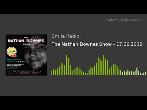The Nathan Downes Show - 17.06.2019