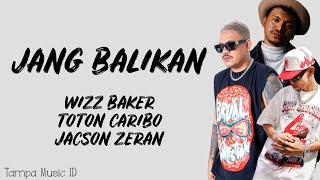 Download lagu Wizz Baker - Jang Balikan ft. Toton Caribo & Jacson Zeran (Lirik Lagu) ~ Sampe kapan ko mo toki sa.. mp3