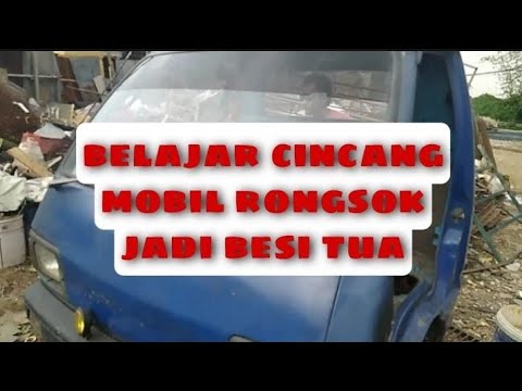 BELAJAR CINCANG MOBIL RONGSOK JADI BESI TUA