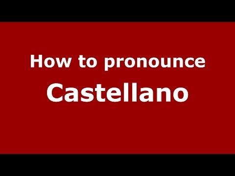 How to pronounce Castellano  (Italian/Italy) - PronounceNames.com