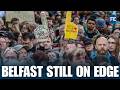 BELFAST Tensions Remain High Thousands March Against Over Stabbing Video Sparked Violent Clashes