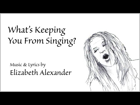 What's Keeping You From Singing - Music & Lyrics by Elizabeth Alexander - ENCORE! / Randi Rexroth