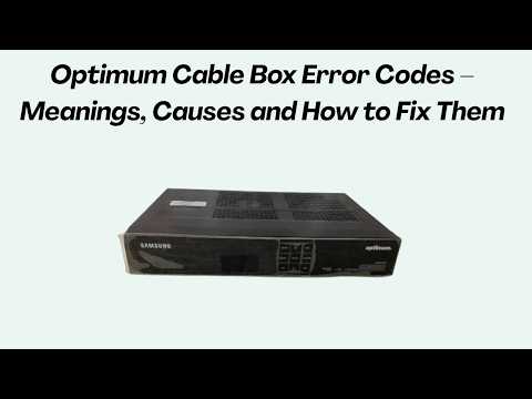 Optimum Cable Box Error Codes Meanings Causes And How To Fix Them