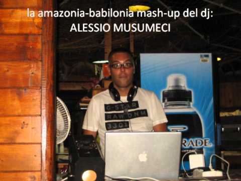 la amazonia-babilonia mash-up del dj ALESSIO MUSUMECI