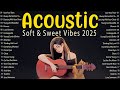 Best Acoustic Music 2025 New Songs Romantic English Songs With Lyrics Soft Sweet Vibes