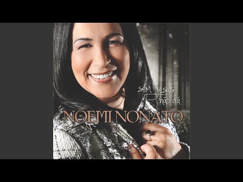 Sem Jesus Não Dá - Noemi Nonato