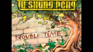 Tu Shung Peng - Trouble Time - Blaze feat. Tappa Zukie