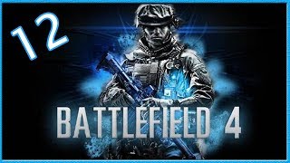 Battlefield 4 Gameplay Walkthrough Part 12 | "Battlefield 4 Walkthrough" by iMAV3RIQ