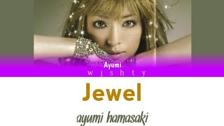 Ayumi Hamasaki (浜崎あゆみ) - Jewel (Kan / Rom / Eng lyrics)