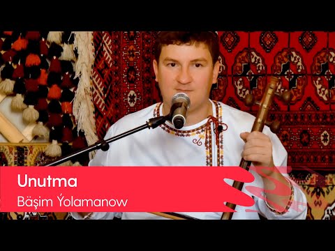 Bashim Yolamanow - Unutma | 2021
