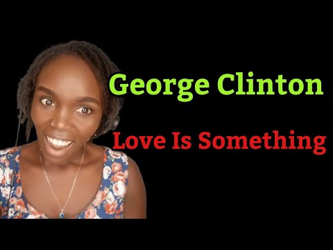 First Time Hearing George Clinton - Love Is Something | REACTION