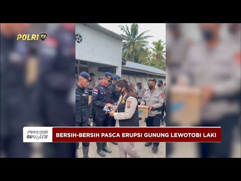 PRESISI UPDATE: POLDA NTT SIGAP BERSIHKAN LOKASI TERDAMPAK ERUPSI LEWOTOBI LAKI 21/06/2025 (20.00)